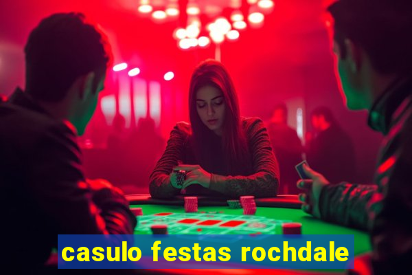 casulo festas rochdale